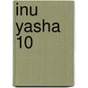 Inu Yasha 10 door Rumiko Takahashi