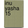 Inu Yasha 15 door Rumiko Takahashi