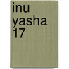 Inu Yasha 17 door Rumiko Takahashi