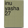 Inu Yasha 27 door Rumiko Takahashi