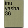 Inu Yasha 36 door Rumiko Takahashi