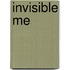 Invisible Me