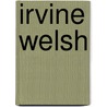 Irvine Welsh door Aaron Kelly