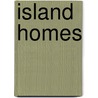 Island Homes door Tony Retallack