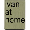 Ivan At Home door Herbert Barry