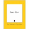James Oliver by Fra Elbert Hubbard