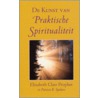 De kunst van praktische spiritualiteit by Patricia R. Spadaro