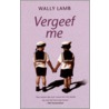 Vergeef me by Wally Lamb