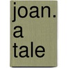 Joan. A Tale by Rhoda Broughton