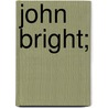 John Bright; door John Bright