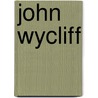 John Wycliff door Lewis Sergeant