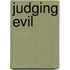 Judging Evil