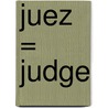 Juez = Judge door Jacqueline Laks Gorman