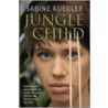 Jungle Child by Sabine Kuegler