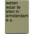Weten Waar te Eten in Amsterdam e.o.