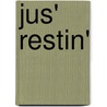 Jus' Restin' by Captain Gary Wilder