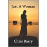 Just A Woman door Chris Barry