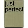 Just Perfect by P.T. Custard