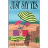 Just Say Yes door Judith McDamiel