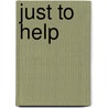 Just To Help door Amos Russel Wells