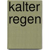 Kalter Regen door Walther Hohenester