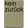 Kein Zurück by Jan-Pascal Schütte Lanz