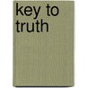 Key To Truth by Edwin H. Lake