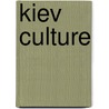 Kiev Culture by Miriam T. Timpledon