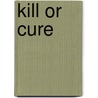 Kill Or Cure door Warren Murphy