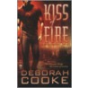 Kiss of Fire door Deborah Cooke