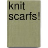 Knit Scarfs! door Candi Jensen