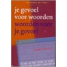Je gevoel voor woorden / woorden voor je gevoel