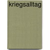 Kriegsalltag door Onbekend