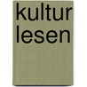 Kultur lesen door Elke Breitenfeldt
