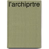 L'Archiprtre door Aim� Ch�Rest