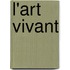 L'Art Vivant