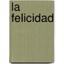 La Felicidad