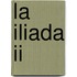 La Iliada Ii