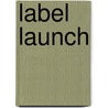 Label Launch door Veronika Kalmar
