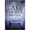 Lake Lucifer door Joseph D. Crouch