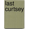 Last Curtsey door Fiona MacCarthy