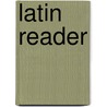 Latin Reader door Peter Bullions
