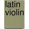Latin Violin by Sam Bardfeld