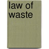 Law Of Waste by Wyndham Anstis Bewes
