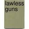 Lawless Guns door Dudley Dean