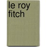 Le Roy Fitch door Myron J. Smith