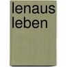 Lenaus Leben by Anton Xaver Schurz