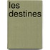 Les Destines