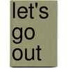 Let's Go Out by Annemarie Young