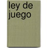Ley de Juego door Miguel Briante